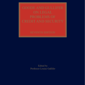 Goode and Gullifer on Legal Problems of Credit and Security by Professor Louise Gullifer – 7th Edition 2023